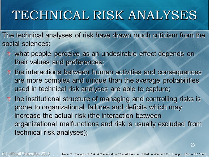 23 TECHNICAL RISK ANALYSES The technical analyses of risk have drawn much criticism from